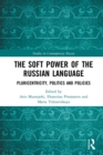 Image for The Soft Power of the Russian Language: Pluricentricity, Politics and Policies