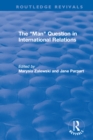 Image for The &quot;man&quot; question in international relations