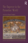 Image for The emperor in the Byzantine world: papers from the 47th Spring Symposium of Byzantine studies