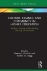 Image for Culture, change and community in higher education: building, evolving and re-building learning environments