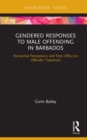 Image for Gendered responses to male offending in Barbados: patriarchal perceptions and their effect on offender treatment