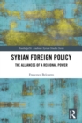 Image for Syrian foreign policy: the alliances of a regional power