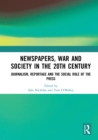 Image for Newspapers, war and society in the 20th century  : journalism, reportage and the social role of the press