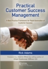 Image for Practical customer success management: a best practice framework for rapid generation of customer success
