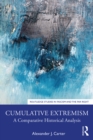 Image for Cumulative extremism: a comparative historical analysis