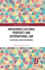 Image for Indigenous Cultural Property and International Law: Restitution, Rights and Wrongs