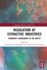 Image for Regulation of Extractive Industries: Community Engagement in the Arctic