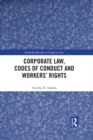 Image for Corporate law, codes of conduct and workers&#39; rights