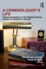 Image for A criminologist&#39;s life: essays in honor of the criminological legacy of Francis T. Cullen