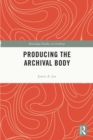 Image for Producing the Archival Body