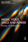 Image for Media, Voice, Space and Power: Essays of Refraction