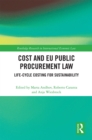 Image for Cost and EU Public Procurement Law: Life-Cycle Costing for Sustainability