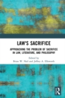 Image for Law&#39;s Sacrifice: Approaching the Problem of Sacrifice in Law, Literature, and Philosophy