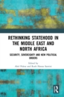 Image for Rethinking statehood in the Middle East and North Africa  : security, sovereignty and new political orders