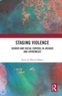 Image for Staging violence: gender and social control in jacaras and entremeses