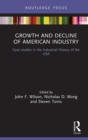 Image for Growth and decline of American industry: case studies in the industrial history of the USA