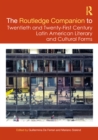 Image for The Routledge companion to twentieth and twenty-first century Latin American literary and cultural forms