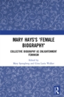 Image for Mary Hays&#39;s &#39;Female biography&#39;  : collective biography as Enlightenment feminism