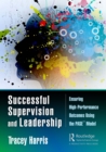 Image for Successful Supervision and Leadership: Ensuring High-Performance Outcomes Using the Pase Model