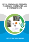Image for Metal removal and recovery from mining wastewater and e-waste leachate