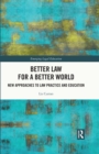 Image for Better Law for a Better World: New Approaches to Law Practice and Education