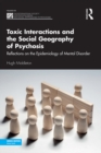 Image for Toxic Interactions and the Social Geography of Psychosis: Reflections on the Epidemiology of Mental Disorder