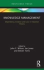 Image for Knowledge Management: Dependency, Creation and Loss in Industrial History