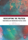 Image for Reoccupying the political  : transforming and transgressing political science