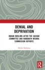 Image for Denial and deprivation: Indian Muslims after the Sachar Committee and Rangnath Mishra Commission Reports