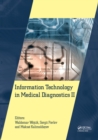 Image for Information technology in medical diagnostics II: proceedings of the International Scientific Internet Conference &quot;Computer Graphics and Image Processing&quot; and the XLVIIIth International scientific and Practical Conference &quot;Application of Lasers in Medicine and Biology&quot;, May 2018