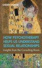 Image for How Psychotherapy helps us Understand Sexual Relationships: Insights from the Consulting Room