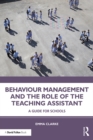 Image for Behaviour Management and the Role of the Teaching Assistant: A Guide for Schools