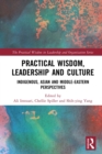 Image for Practical Wisdom, Leadership and Culture: Indigenous, Asian and Middle-Eastern Perspectives