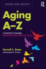 Image for Aging A-Z: concepts toward emancipatory gerontology