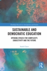 Image for Sustainable and Democratic Education: Opening Spaces for Complexity, Subjectivity and the Future