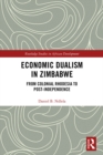 Image for Economic dualism in Zimbabwe: from colonial Rhodesia to post-independence