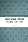 Image for Modernizing Costume Design, 1820-1920