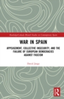 Image for War in Spain: Appeasement, Collective Insecurity, and the Failure of European Democracies Against Fascism