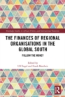Image for The Finances of Regional Organisations in the Global South: Follow the Money
