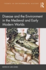 Image for Disease and the environment in the medieval and early modern worlds