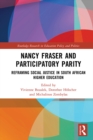 Image for Nancy Fraser and Participatory Parity: Reframing Social Justice in South African Higher Education