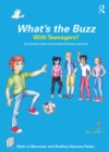 Image for What&#39;s the buzz with teenagers?: a universal social and emotional literacy resource