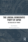 Image for The Liberal Democratic Party of Japan: The Realities of &#39;Power&#39;