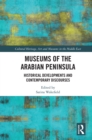 Image for Museums of the Arabian Peninsula: Historical Developments and Contemporary Discourses