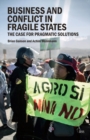 Image for Business and conflict in fragile states: the case for pragmatic solutions
