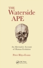 Image for The Waterside Ape: An Alternative Account of Human Evolution