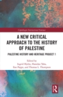 Image for A New Critical Approach to the History of Palestine: Palestine History and Heritage Project 1
