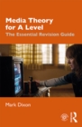 Media theory for A level: the essential revision guide by Dixon, Mark cover image
