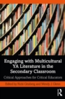 Image for Engaging with Multicultural YA Literature in the Secondary Classroom: Critical Approaches for Critical Educators