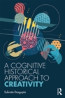 Image for A cognitive-historical approach to creativity